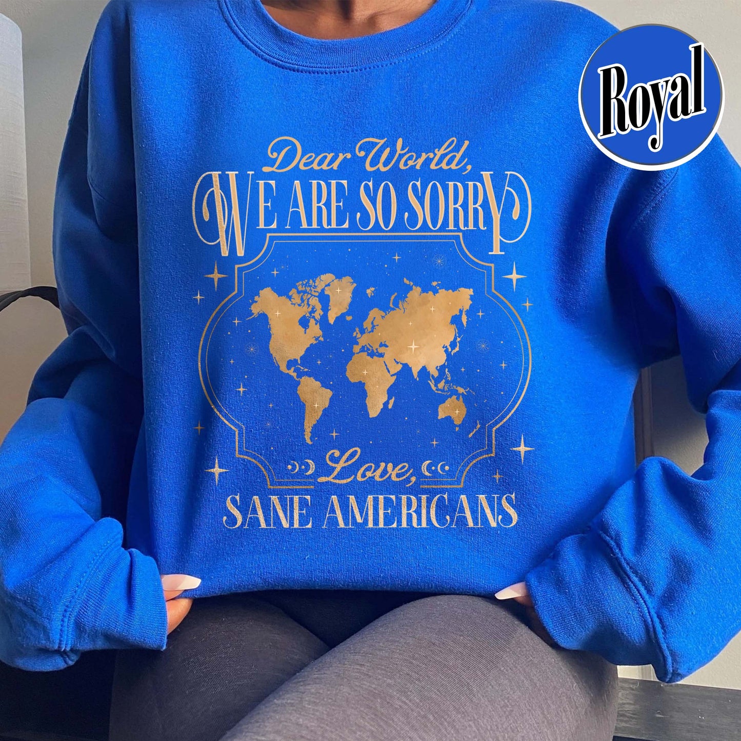 FDT Sweatshirt,Dear World We Are So Sorry, Love, Sane Americans Sweatshirt, Resistance Sweatshirt Anti-MAGA Sweatshirt