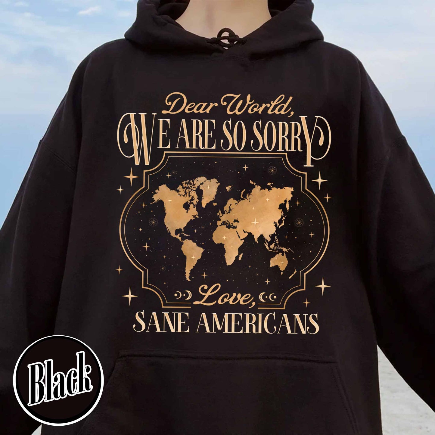 FDT Hoodie,Dear World We Are So Sorry, Love, Sane Americans Hoodie, Resistance Hoodie. Anti-MAGA Hoodie