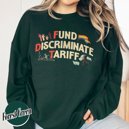 FDT Political Sweatshirt, Fund Discriminate Tariff Sweatshirt, Equality Sweatshirt, Against Tariffs Sweatshirt