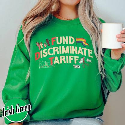 FDT Political Sweatshirt, Fund Discriminate Tariff Sweatshirt, Equality Sweatshirt, Against Tariffs Sweatshirt