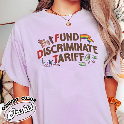 FDT Political Comfort Color Shirt, Fund Discriminate Tariff Shirt, Equality Shirt, Against Tariffs Shirt