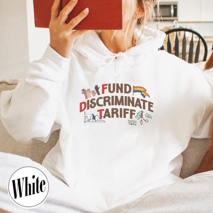 FDT Political Hoodie, Fund Discriminate Tariff Hoodie, Equality Hoodie, Against Tariffs Hoodie