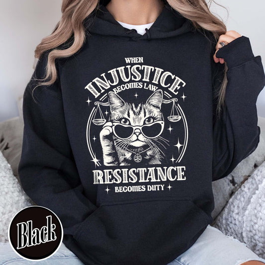 Feminist Hoodie, When Injustice Becomes Law Resistance Becomes Duty Hoodie