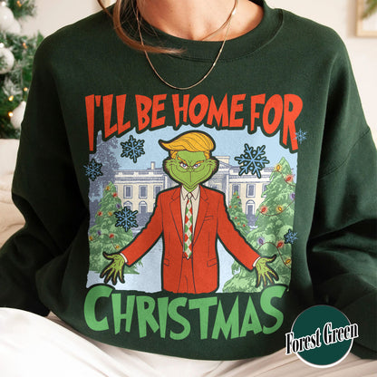 Ill Be Home for Christmas Sweatshirt, I’ll Be Home for Christmas, Funny Christmas Shirts, Matching Christmas Party, Christmas Daddy President Shirt