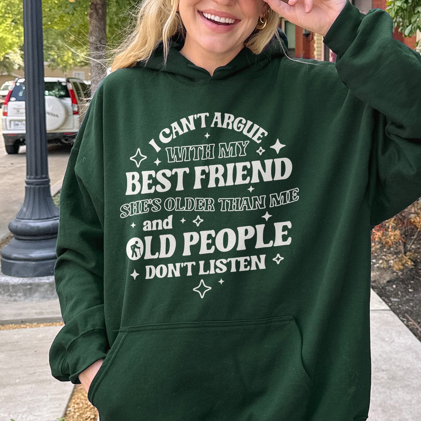 Funny Best Friend Hoodie: I Can’t Argue With My Best Friend, Old People Don’t Listen, Bestie Hoodie