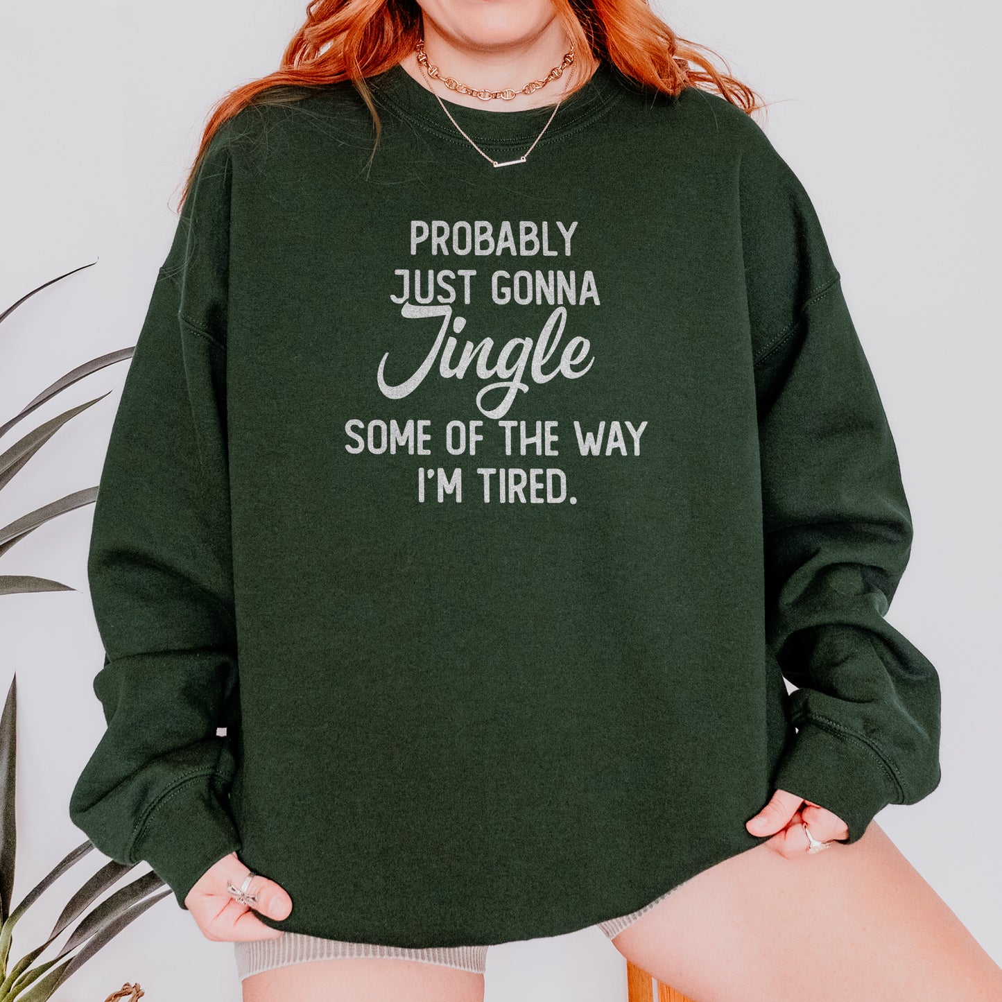 Probably Just Gonna Jingle I’m Tired Funny Christmas Sweatshirt