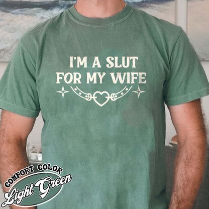 Funny Valentines Day Comfort Color Shirt, Im a Slut for My Wife Shirt, Funny Valentines Day Gift for Husband