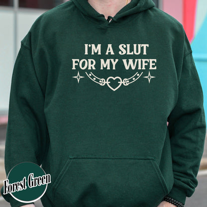 Funny Valentines Day Hoodie, Im a Slut for My Wife Hoodie, Funny Valentines Day Gift for Husband