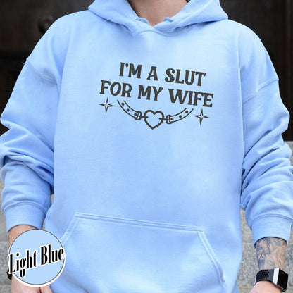 Funny Valentines Day Hoodie, Im a Slut for My Wife Hoodie, Funny Valentines Day Gift for Husband