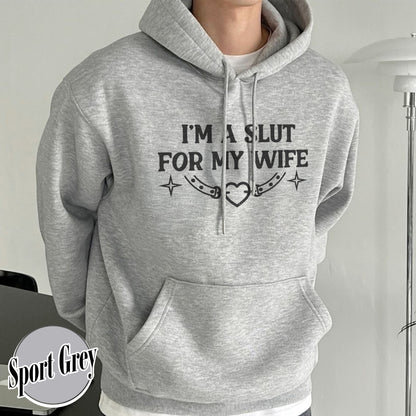 Funny Valentines Day Hoodie, Im a Slut for My Wife Hoodie, Funny Valentines Day Gift for Husband