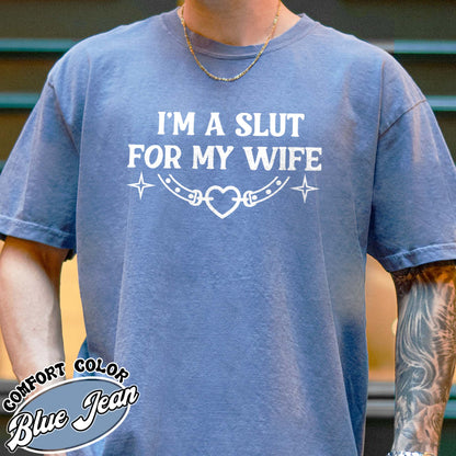 Funny Valentines Day Comfort Color Shirt, Im a Slut for My Wife Shirt, Funny Valentines Day Gift for Husband
