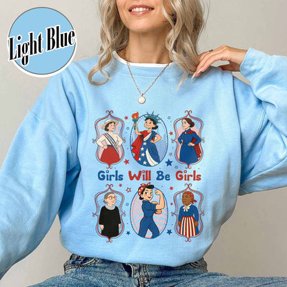Girls Will be Girls Sweatshirt, Patriotic Feminist 4th of July Sweatshirt, Strong American Women Sweatshirt