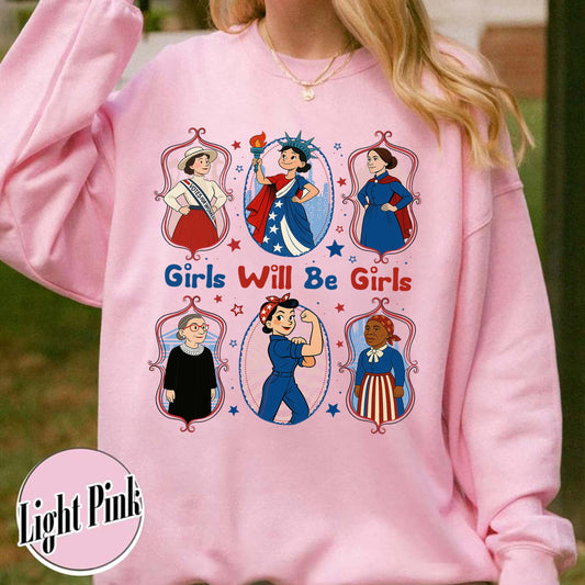 Girls Will be Girls Sweatshirt, Patriotic Feminist 4th of July Sweatshirt, Strong American Women Sweatshirt