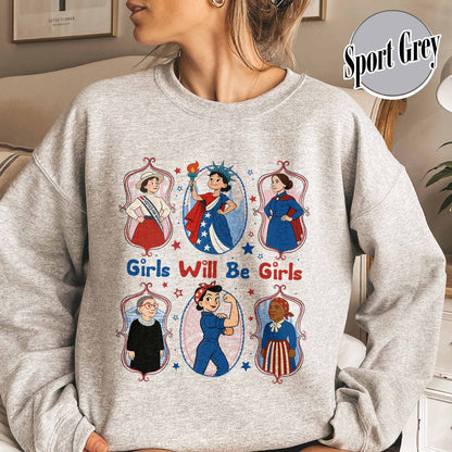 Girls Will be Girls Sweatshirt, Patriotic Feminist 4th of July Sweatshirt, Strong American Women Sweatshirt