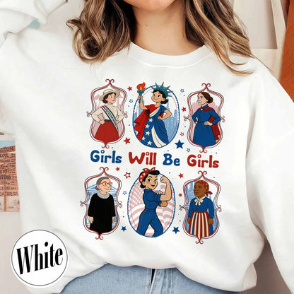 Girls Will be Girls Sweatshirt, Patriotic Feminist 4th of July Sweatshirt, Strong American Women Sweatshirt