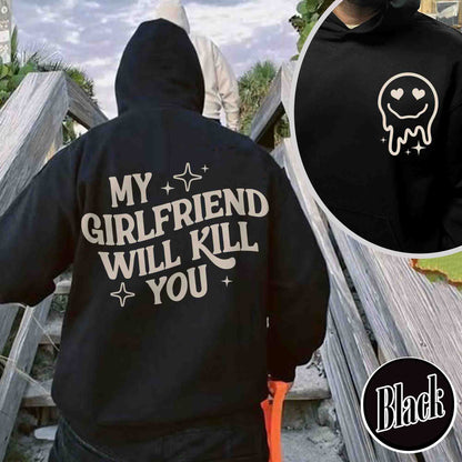 My Girlfriend Will Kill You Hoodie, My Girlfriend Hoodie, Funny Gag Gift, Boyfriend Hoodie, Boyfriend Gift, Funny Meme, Funny Gift Idea Hoodie