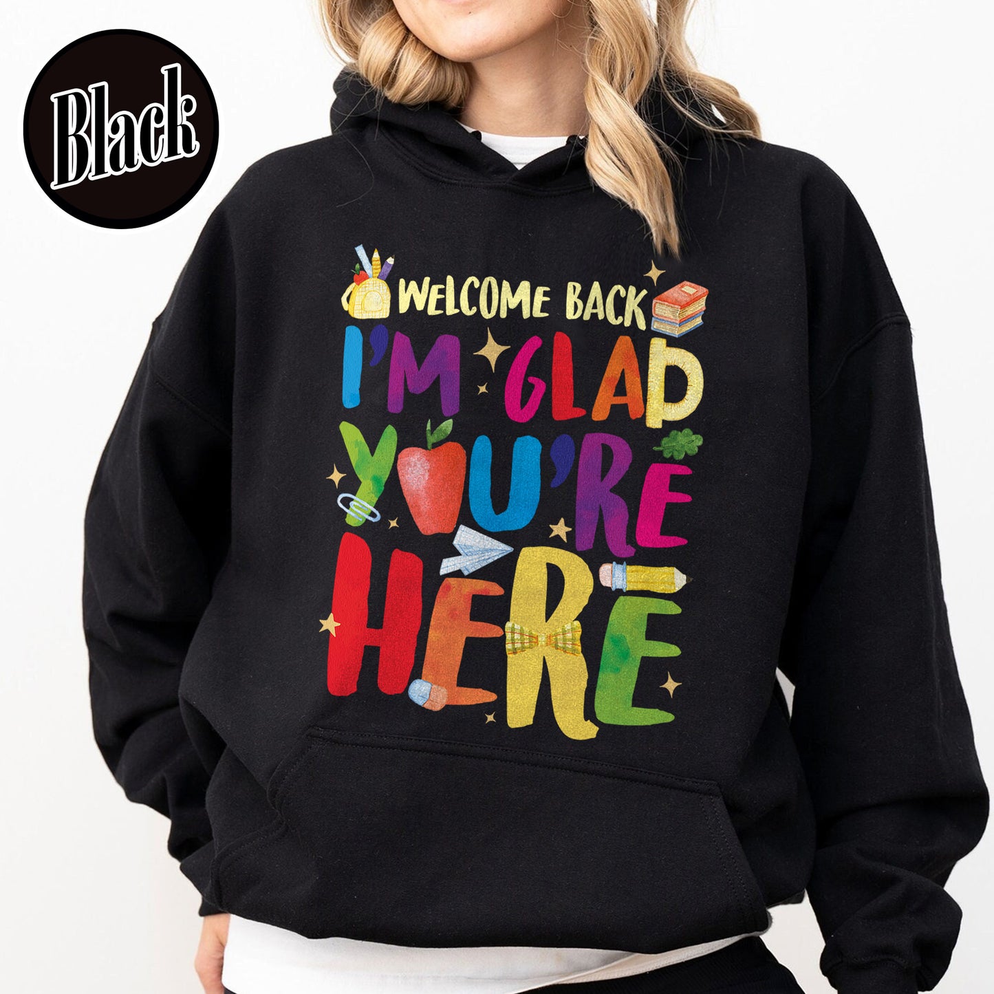 Welcome Back I’m Glad You’re Here Hoodie, Teacher First Day Hoodie, Back to School Hoodie, Teacher Appreciation Gift, Teacher Life Hoodie
