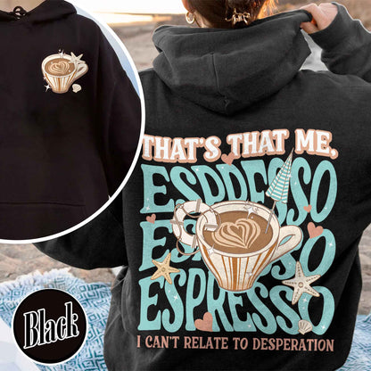 That’s That Me Espresso Hoodie, Concert Hoodie, Espresso Hoodie, I Can’t Relate to Desperation, Soft Girl Aesthetic, Coquette Espresso Hoodie
