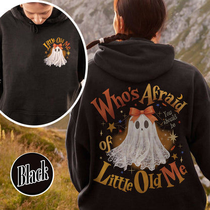 Halloween Ghost Hoodie, Whos Afraid of Little Old Me Hoodie, Will You Should Be Hoodie