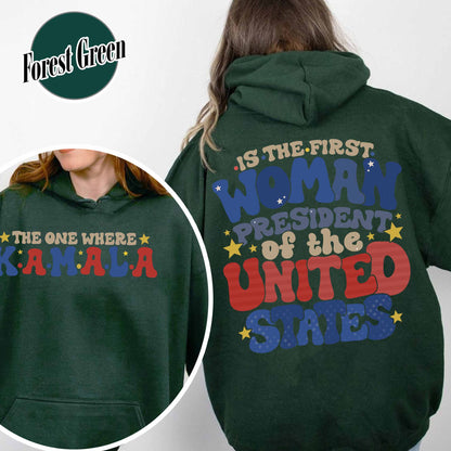 Election Hoodie, the One Where Kamala Is the First Woman President, Kamala Harris 2024 Election Hoodie