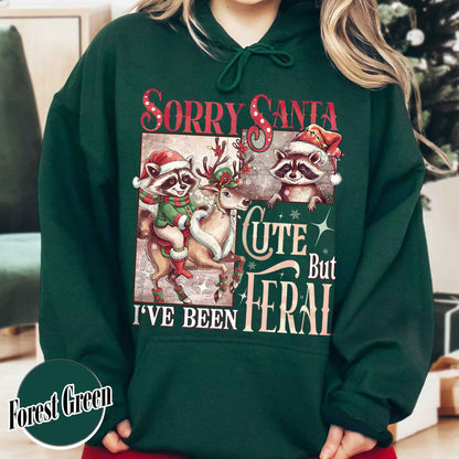 Sorry Santa Hoodie,Sorry Santa I've Been Feral Hoodie,Feral Raccoon Hoodie,Funny Xmas,Feral Girl Christmas Hoodie,Cute But Feral Christmas Hoodie