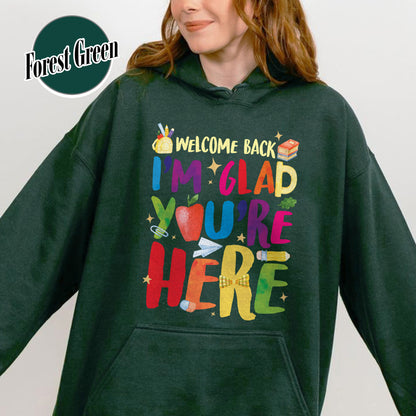 Welcome Back I’m Glad You’re Here Hoodie, Teacher First Day Hoodie, Back to School Hoodie, Teacher Appreciation Gift, Teacher Life Hoodie