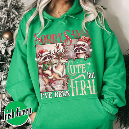 Sorry Santa Hoodie,Sorry Santa I've Been Feral Hoodie,Feral Raccoon Hoodie,Funny Xmas,Feral Girl Christmas Hoodie,Cute But Feral Christmas Hoodie