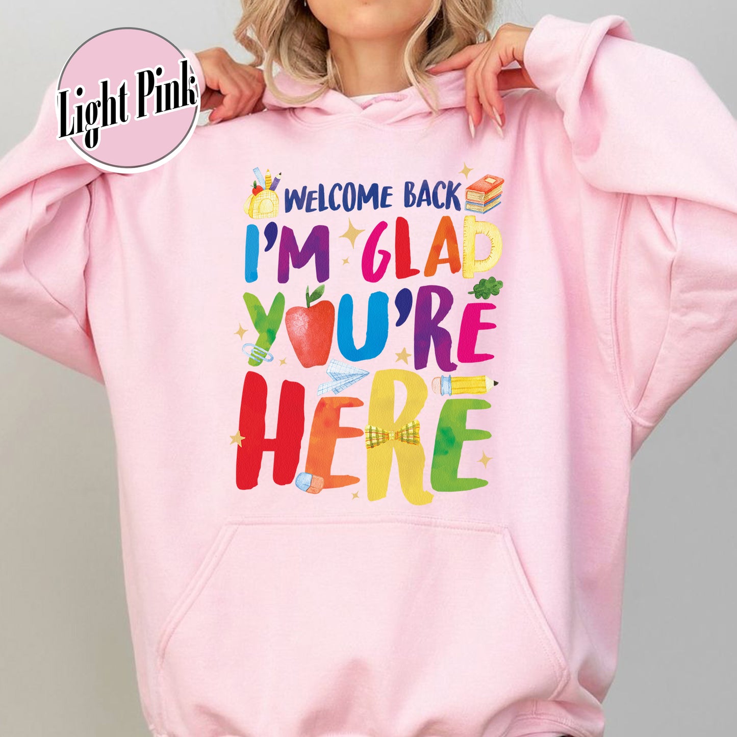 Welcome Back I’m Glad You’re Here Hoodie, Teacher First Day Hoodie, Back to School Hoodie, Teacher Appreciation Gift, Teacher Life Hoodie
