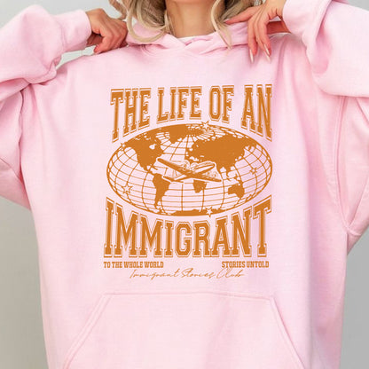The Life of an Immigrant Hoodie, The Life of a Hoodie, Empowerment Graphic Hoodie, Statement Top, Quote Hoodie, Gift for Her Him