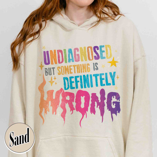 Undiagnosed but Something Is Wrong Hoodie, Mental Health Awareness Hoodie, Mental Health Quotes Hoodie, My Mental Health Hoodie, Illness Hoodie Funny