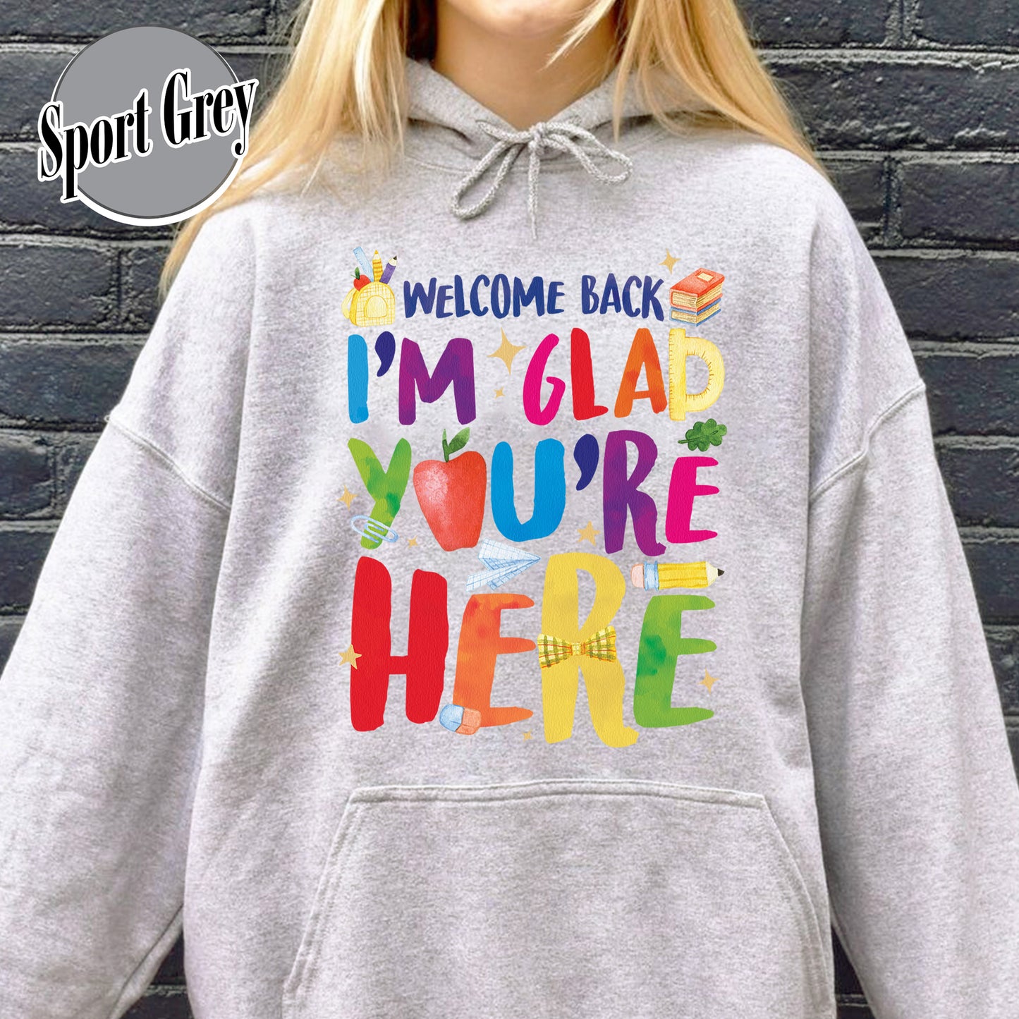 Welcome Back I’m Glad You’re Here Hoodie, Teacher First Day Hoodie, Back to School Hoodie, Teacher Appreciation Gift, Teacher Life Hoodie