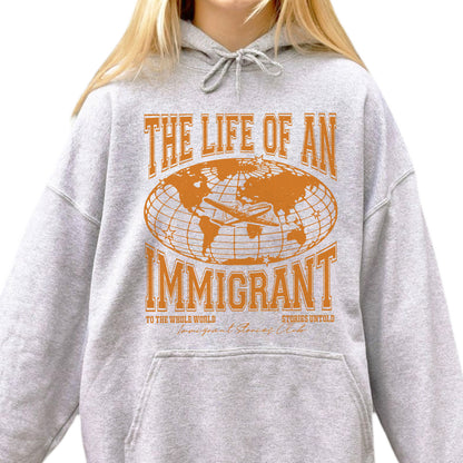 The Life of an Immigrant Hoodie, The Life of a Hoodie, Empowerment Graphic Hoodie, Statement Top, Quote Hoodie, Gift for Her Him