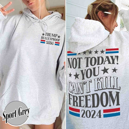 Election Hoodie, Not Today You Can’t Kill Freedom Hoodie, Bulletproof Hoodie, Failed Assassination Hoodie