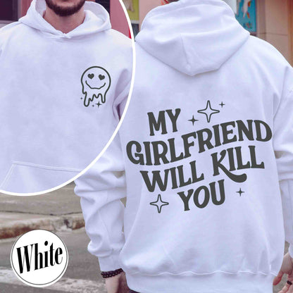 My Girlfriend Will Kill You Hoodie, My Girlfriend Hoodie, Funny Gag Gift, Boyfriend Hoodie, Boyfriend Gift, Funny Meme, Funny Gift Idea Hoodie