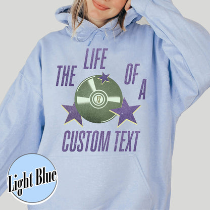 The Life Of A Custom Hoodie, Personalized Hoodie, Showgirl Hoodie, Retro Concert Top, Gift for Her, Custom Hoodie