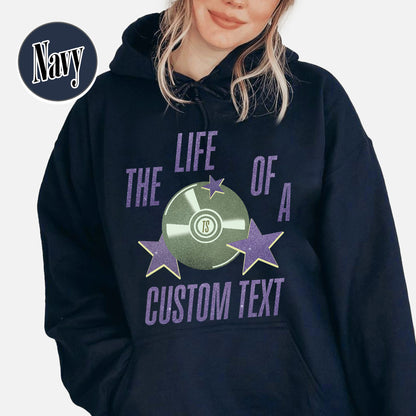 The Life Of A Custom Hoodie, Personalized Hoodie, Showgirl Hoodie, Retro Concert Top, Gift for Her, Custom Hoodie