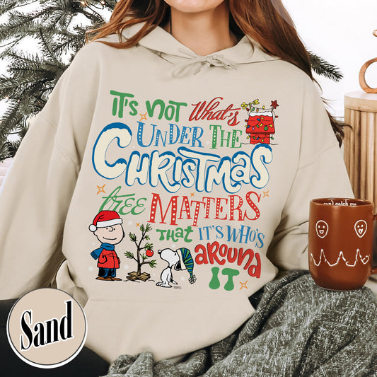 Snoopy Hoodie Christmas, Peanuts Christmas Tee Shirts, Winter Dog Shirt, It’s Not What’s Under the Tree That Matters, It’s What’s Around It Shirt