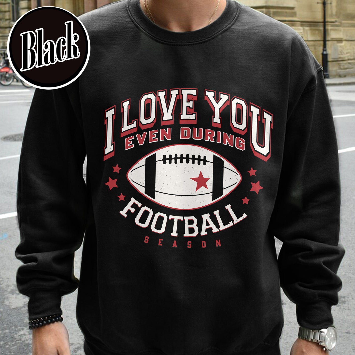 I Love You Even During Football Season Sweatshirt, Funny Football Love Sweatshirt, Game Day Outfit, Sweatshirt, Gift for Football Fans