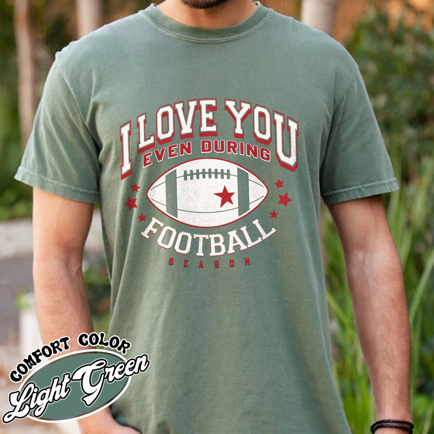 I Love You Even During Football Season Shirt, Funny Football Love Tee, Game Day Outfit, Comfort Colors T-Shirt, Gift for Football Fans