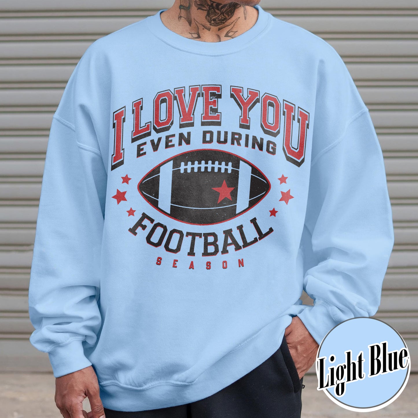 I Love You Even During Football Season Sweatshirt, Funny Football Love Sweatshirt, Game Day Outfit, Sweatshirt, Gift for Football Fans