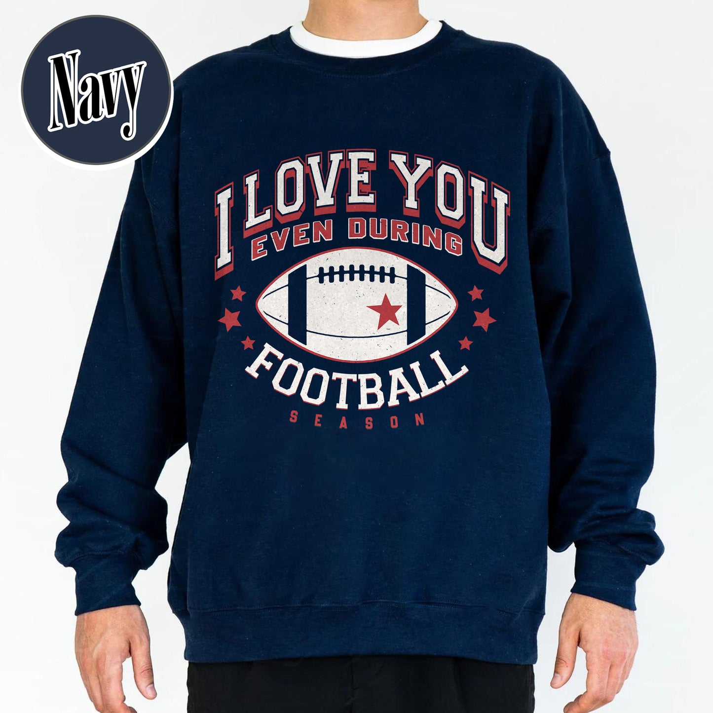 I Love You Even During Football Season Sweatshirt, Funny Football Love Sweatshirt, Game Day Outfit, Sweatshirt, Gift for Football Fans