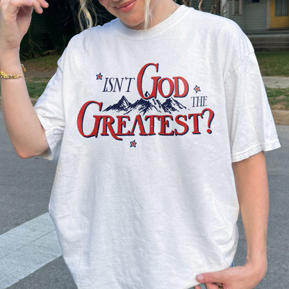 Isn’t God the Greatest Shirt: Christian God Shirt, Jesus Bible Verse Graphic