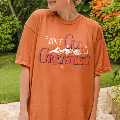 Isn’t God the Greatest Shirt: Christian God Shirt, Jesus Bible Verse Graphic