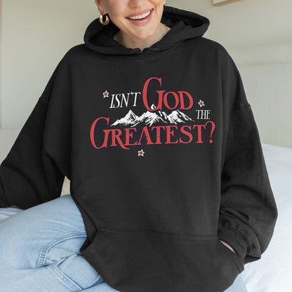 Isn’t God the Greatest Hoodie: Christian God Hoodie, Jesus Bible Verse Graphic