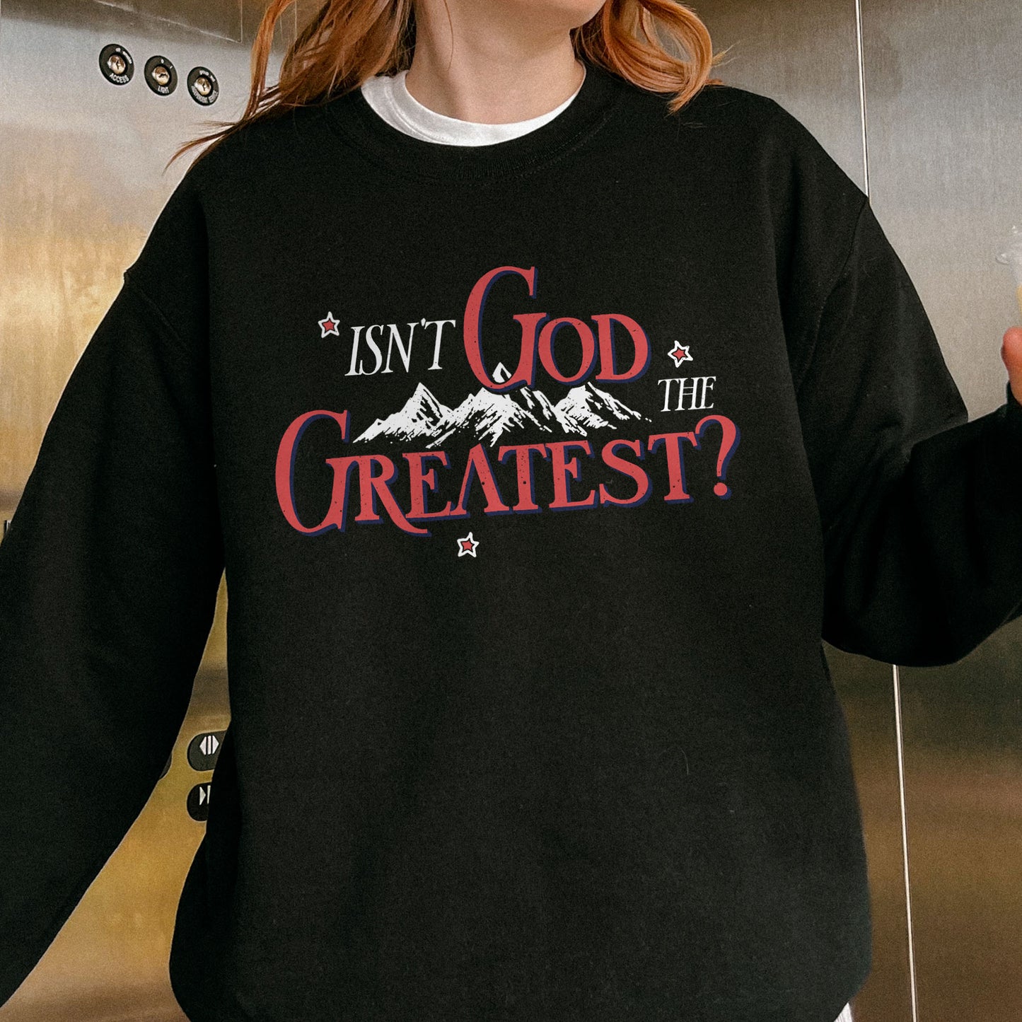 Isn’t God the Greatest Sweatshirt: Christian God Sweatshirt, Jesus Bible Verse Graphic