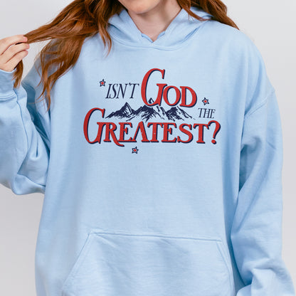 Isn’t God the Greatest Hoodie: Christian God Hoodie, Jesus Bible Verse Graphic