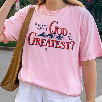 Isn’t God the Greatest Shirt: Christian God Shirt, Jesus Bible Verse Graphic