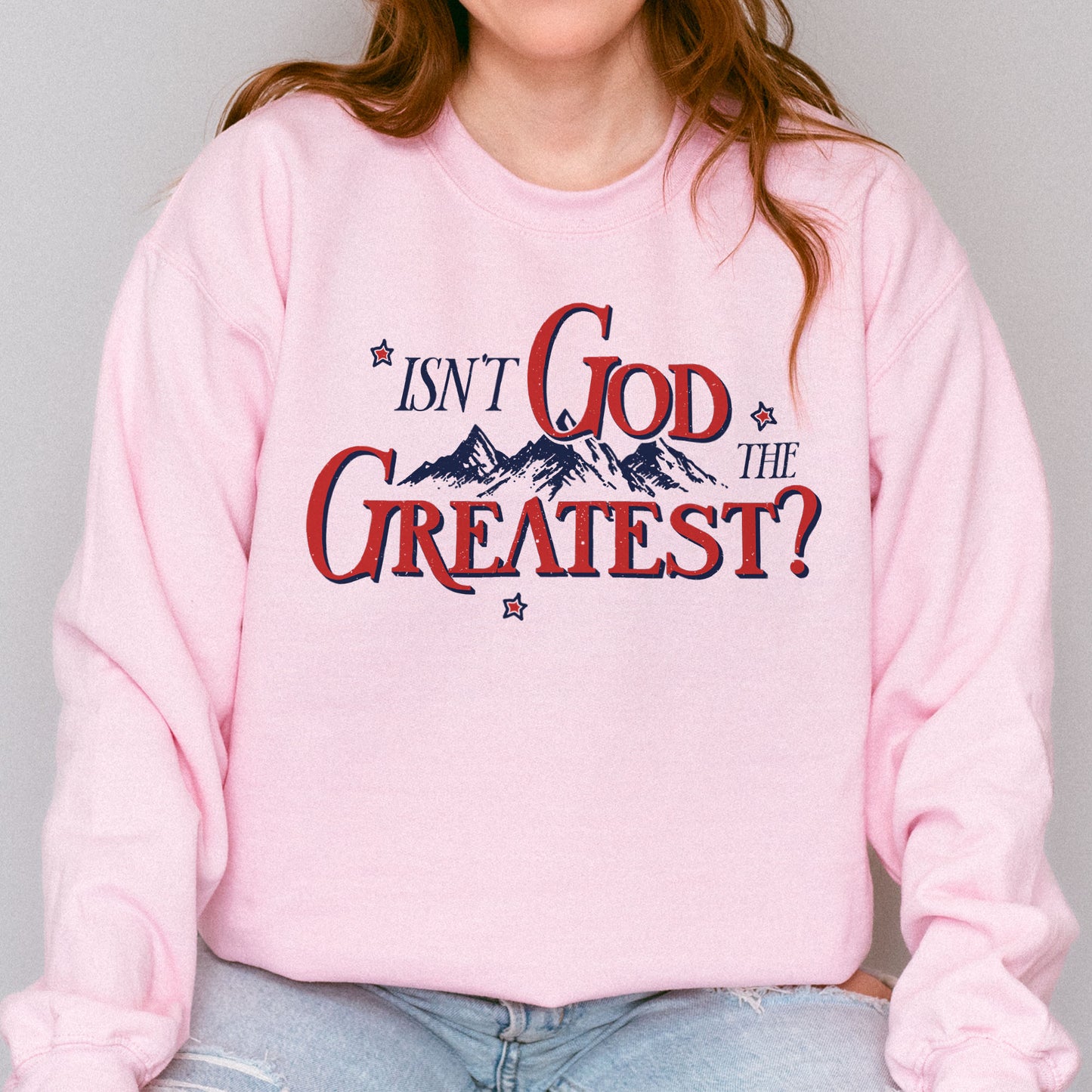 Isn’t God the Greatest Sweatshirt: Christian God Sweatshirt, Jesus Bible Verse Graphic