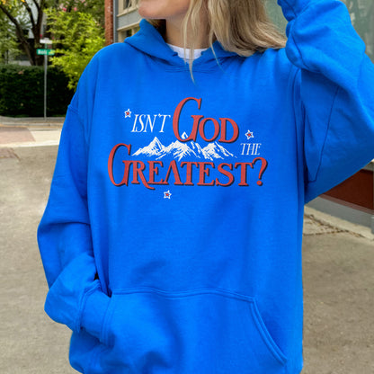 Isn’t God the Greatest Hoodie: Christian God Hoodie, Jesus Bible Verse Graphic