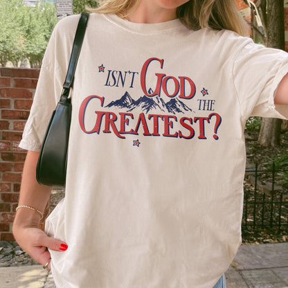 Isn’t God the Greatest Shirt: Christian God Shirt, Jesus Bible Verse Graphic